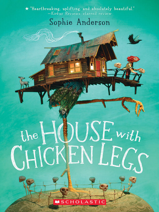 Title details for The House With Chicken Legs by Sophie Anderson - Available